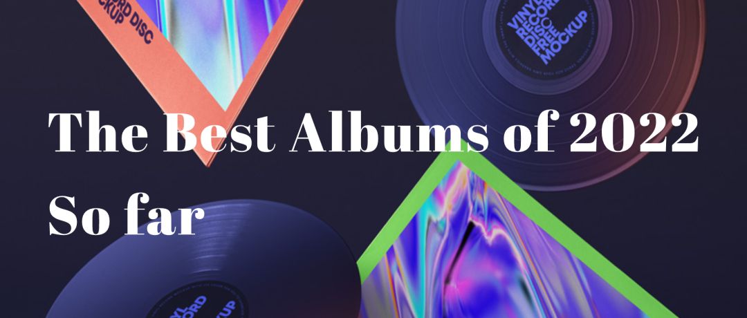 2022上半年30张最佳专辑，你最爱哪个？
